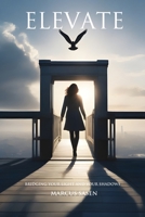 Elevate: Bridging your Light and your Shadows B0CQ44SLYV Book Cover