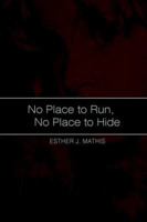 No Place to Run, No Place to Hide 1403383774 Book Cover