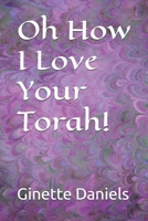 Oh How I Love Your Torah! 1544819854 Book Cover