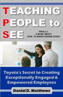 Teaching People to See: Toyota's Secret to Creating Exceptionally Engaged & Empowered Employees 0997555610 Book Cover