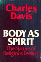 Body As Spirit: The Nature of Religious Feeling 0816402884 Book Cover