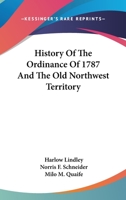 History of the Ordinance of 1787 and the Old Northwest Territory 1163147990 Book Cover