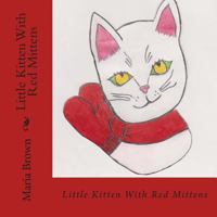Little Kitten with Red Mittens 1495420345 Book Cover
