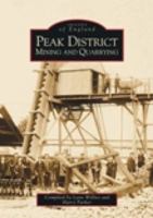 Peak District Mining and Quarrying 075241710X Book Cover