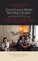 How Can I Laugh When Nothing's Funny: Understanding and Overcoming Depression 1546254919 Book Cover