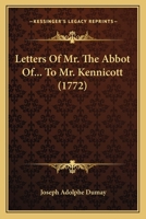 Letters Of Mr. The Abbot Of... To Mr. Kennicott 110499187X Book Cover