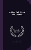 A Plain Talk About The Theater 1373028009 Book Cover