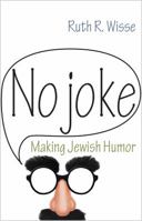 No Joke: Making Jewish Humor 0691149461 Book Cover