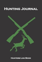 Hunting Journal Hunting Log Book: Gifts for Men, Women, Kids or Coworkers to Record hunting any wild animal, such as bird hunting, duck hunting, deer hunting, dove hunting. Forms part of your Hunting 1689565764 Book Cover
