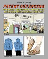 Patent Depending: Armbrella, Sofa Shower, Unzipped Fly Alarm and Other Essential Products 0692691529 Book Cover