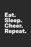 Eat Sleep Cheer Repeat: Cheerleader Cheerleading Notebook 1707926875 Book Cover
