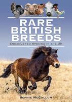 Rare British Breeds: Endangered Species in the UK 152676363X Book Cover