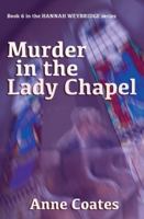 Murder in the Lady Chapel (Hannah Weybridge) 1739564804 Book Cover