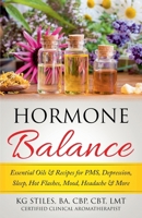 Hormone Balance Essential Oils & Recipes for PMS, Depression, Sleep, Hot Flashes, Mood, Headache & More 1393597505 Book Cover