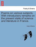 Poems on various subjects. With introductory remarks on the present state of science and literature in France. 1241035660 Book Cover