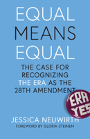 Equal Means Equal: Why the Time for an Equal Rights Amendment Is Now B0FJCPXS9K Book Cover