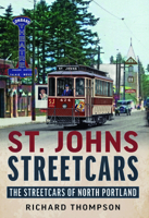 St. Johns Streetcars: The Streetcars of North Portland 1634993756 Book Cover