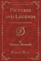 Pictures and Legends From Normandy and Brittany 1358188130 Book Cover