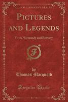 Pictures and Legends From Normandy and Brittany 3337328709 Book Cover