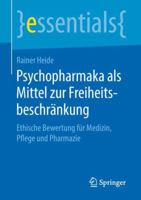 Psychopharmaka ALS Mittel Zur Freiheitsbeschr�nkung: Ethische Bewertung F�r Medizin, Pflege Und Pharmazie 3658233486 Book Cover