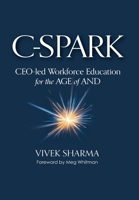 C-Spark: CEO-led Workforce Education for the Age of And 1735622346 Book Cover