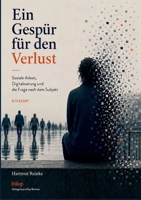 Ein Gespür für den Verlust: Soziale Arbeit, Digitalisierung und die Frage nach dem Subjekt (German Edition) 3948773319 Book Cover
