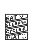 Fahrrad Notizbuch: Eat Sleep Cycle Repeat / 6x9 Zoll / 120 linierte Seiten 1703981944 Book Cover