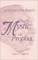 Howard Thurman: The Mystic as Prophet 0944350240 Book Cover