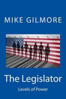 The Legislator: Levels of Power 1523475714 Book Cover