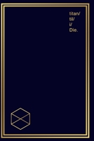 Notebook for Gamers & Sci-Fi Lovers I Titan 'til I Die: Gamer Journal and Composition Notebook Planner for boys, girls, men, women and twitch ... Gold titan symbols on dark blue design. 1692283553 Book Cover