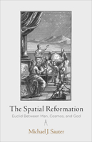 The Spatial Reformation: Euclid Between Man, Cosmos, and God 0812250664 Book Cover