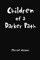Children of a Darker Path 1483416933 Book Cover
