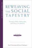 Reweaving the Social Tapestry: Toward a Public Philosophy and Policy for Families (American Assembly Books) 0393322726 Book Cover