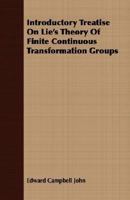 Introductory Treatise On Lie's Theory Of Finite Continuous Transformation Groups 1406720259 Book Cover