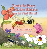 Zumble the Buzzy Bumble Bee Befriends Zoom the Mad Hornet 1614938040 Book Cover