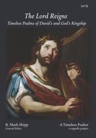 The Lord Reigns: Timeless Psalms of David's and God's Kingship / Conventional Notation 1790882206 Book Cover
