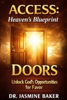 Doors: Unlock God’s Opportunities for Favor Author (ACCESS Series: Heaven’s Blueprint for Authorized Entry) B0GPDD4WYZ Book Cover