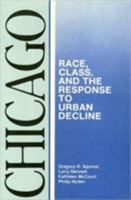 Chicago: Race, Class, and the Response to Urban Decline (Comparative American Cities) 0877226172 Book Cover