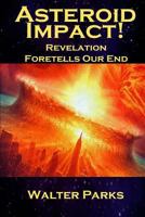 Asteroid Impact! Revelation Foretells Our End 1484808800 Book Cover