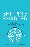 Shipping Smarter: A Guide to eCommerce Shipping 1781335702 Book Cover