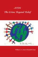 AIDS: The Crime Beyond Belief 1425159087 Book Cover