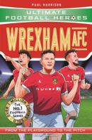 Wrexham AFC (Ultimate Football Heroes) 1789467667 Book Cover