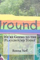 We're Going to the Playground Today 1546465588 Book Cover