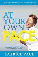 At Your Own Pace: Creating A Life of Consistency 1544651899 Book Cover