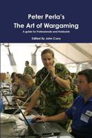 The Art of Wargaming: A Guide for Professionals and Hobbyists 0870210505 Book Cover