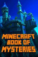 Minecraft Book of Mysteries: Unbelievable Mysteries You Never Knew About Before Revealed! Every Mystery Will Enrich your Breathtaking Minecraft Adventures. Amazing Gem for All Minecraft Fans! 1501001167 Book Cover