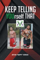 Keep Telling YOUrself That 1633389294 Book Cover