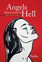 Angels Don’t Live in Hell: Inspired by True Events 1665717688 Book Cover