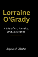 Lorraine O'Grady: A Life of Art, Identity, and Resistance B0DRF65CQB Book Cover