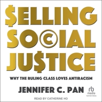 Selling Social Justice: Why the Ruling Class Loves Antiracism B0F47LBDD5 Book Cover